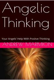 Angelic Thinking: Your Angels’ Help With Positve Thinking by Andrew Marmion | 102327