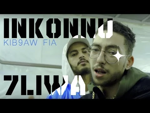 INKONNU x 7LIWA - KIB9AW FIA ( Official Music Video ) | 108614
