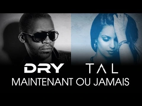 Tal feat. Dry - Maintenant ou jamais (Lyrics Video) | 11726
