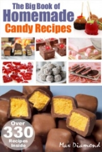 The Big Book of Homemade Candy Recipes by Max Diamond | 14348