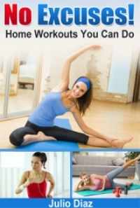 No Excuses! Home Workouts You Can Do by Julio Diaz | 14386