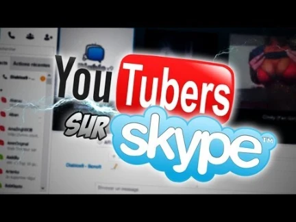 LES YOUTUBERS SUR SKYPE | 37879
