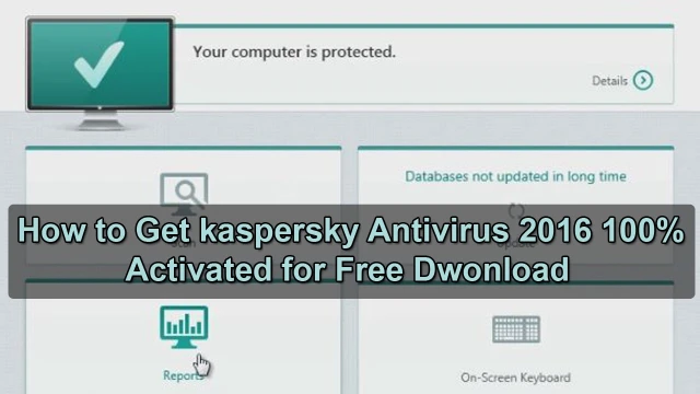 How to Get Kaspersky Antivirus 2016 100% Activated for 